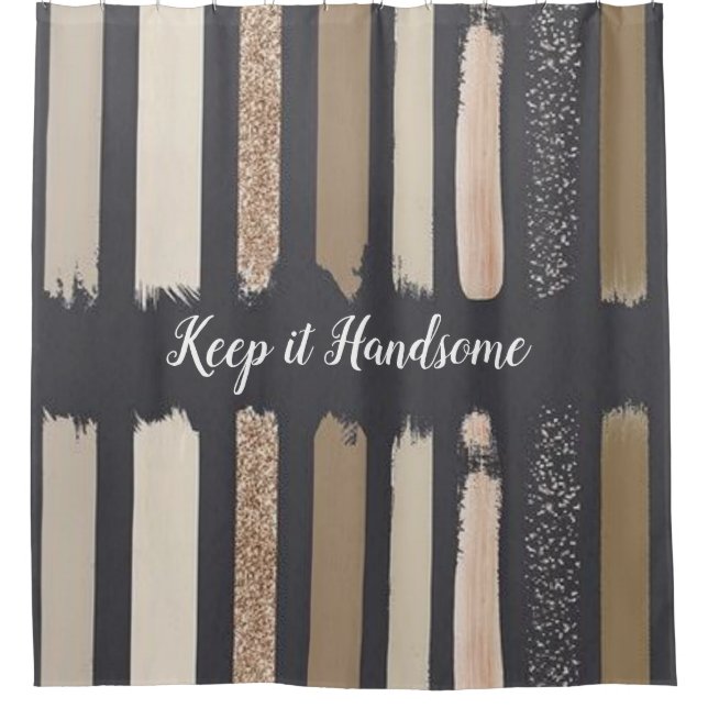 Keep it Handsome Shower Curtain (Front)