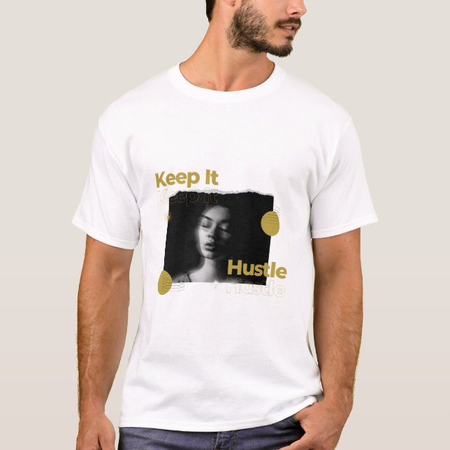 Keep It Hustle T-Shirt (Front)