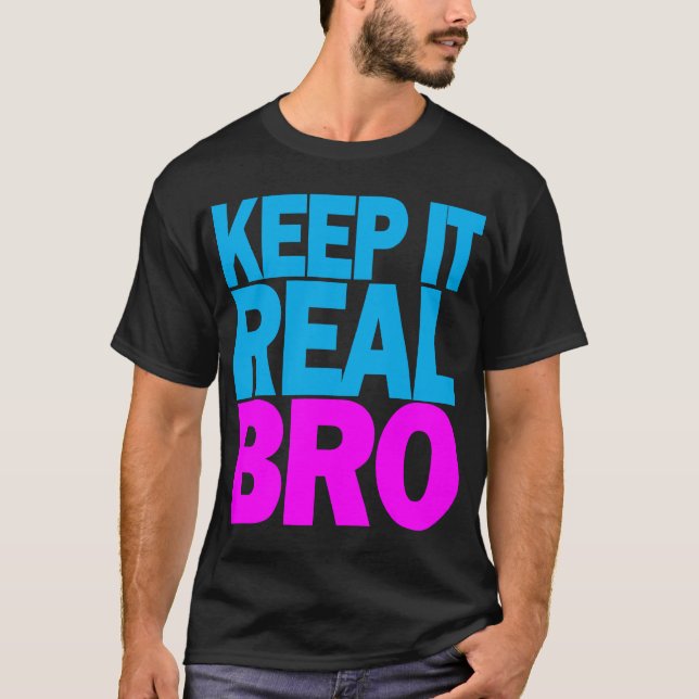 Keep It Real BRO T-shirt (Front)