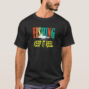 Keep It Reel Fishing Fun Fishing Retirement T-Shirt