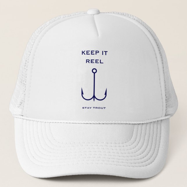 Keep it Reel Fishing Funny Father's Day Stay Trout Trucker Hat (Front)