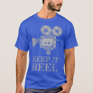 Keep It Reel for Filmmakers and Film Fans T-Shirt