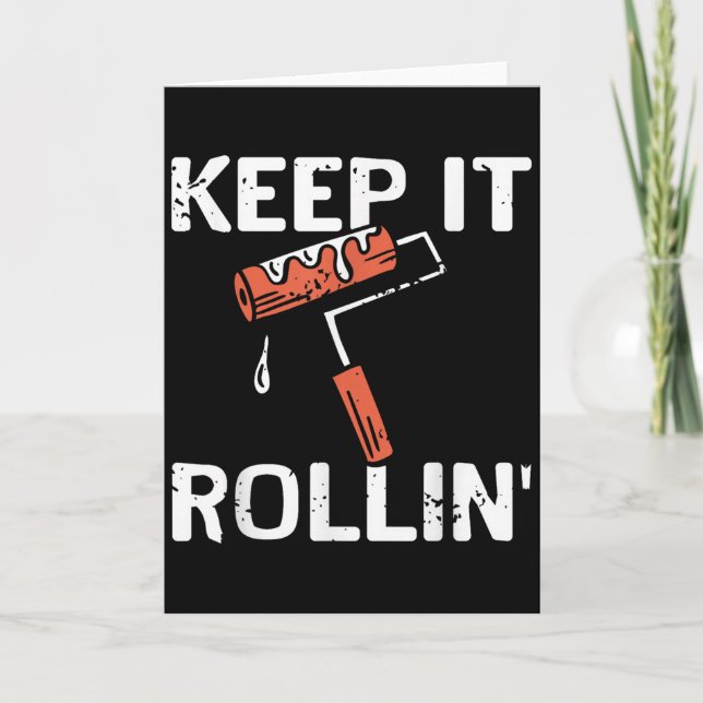 Keep It Rollin Funny Painter Work Motivation Joke  Card (Front)