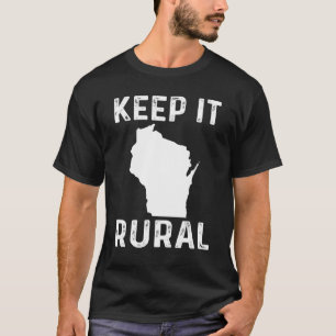 Keep It Rural Wisconsin Country Farmer Farming Hum T-Shirt