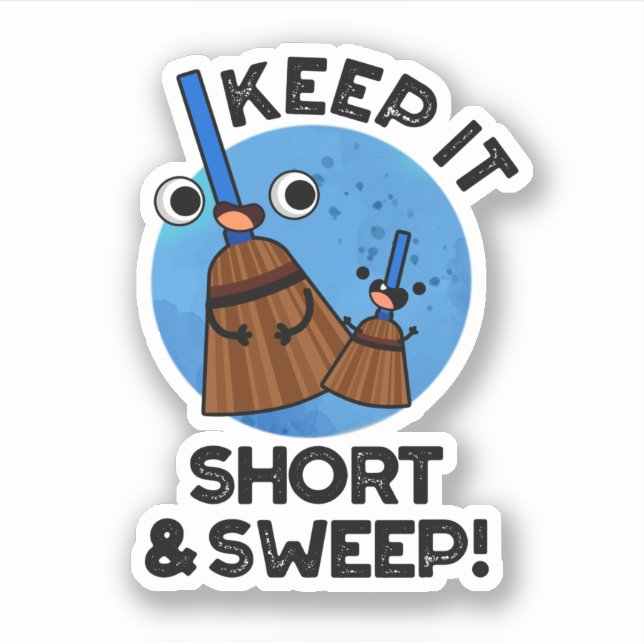 Keep It Short And Sweep Funny Broom Pun (Front)