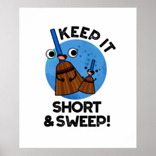 Keep It Short And Sweep Funny Broom Pun Poster