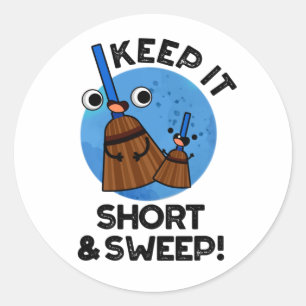 Keep It Short And Sweet Cute Broom Pun Classic Round Sticker