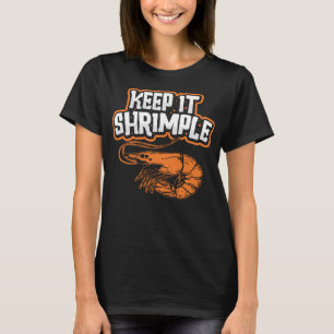 Keep It Shrimple Funny Shrimp Seafood Shellfish Pr T-Shirt