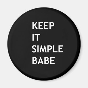 Keep it simple babe magnet