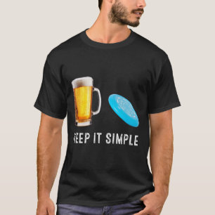Keep It Simple Beer And Disc Golf Funny Common  T-Shirt