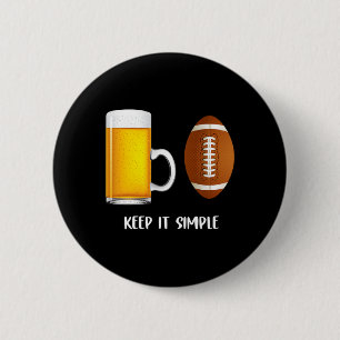 Keep It Simple Beer College Football Funny Common 6 Cm Round Badge