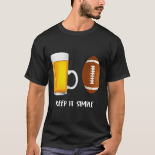 Keep It Simple Beer College Football Funny Common T-Shirt