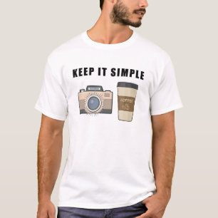 Keep It Simple - Coffee and Photography T-Shirt
