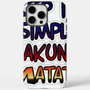 Keep It Simple Hakuna Matata Art Print iPhone 16 Pro Max Case