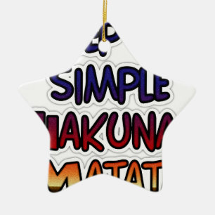 Keep It Simple Hakuna Matata Art Print Ceramic Ornament