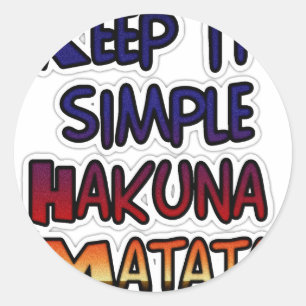 Keep It Simple Hakuna Matata Art Print Classic Round Sticker