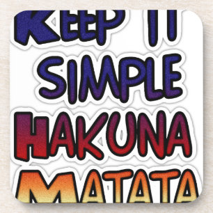 Keep It Simple Hakuna Matata Art Print Coaster