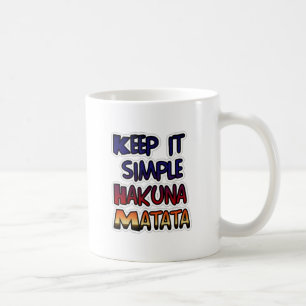 Keep It Simple Hakuna Matata Art Print Coffee Mug