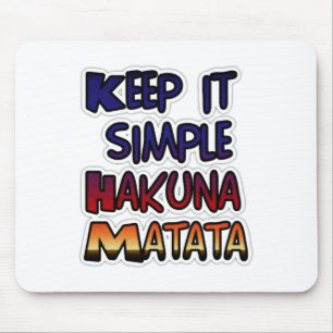 Keep It Simple Hakuna Matata Art Print Mouse Pad