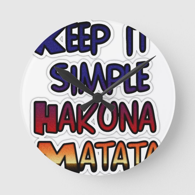 Keep It Simple Hakuna Matata Art Print Round Clock (Front)