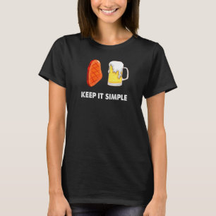 Keep It Simple Steak And Beer Ribeye T-Shirt
