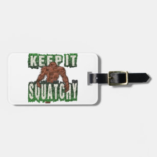 KEEP IT SQUATCHY LUGGAGE TAG