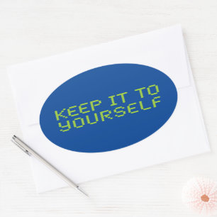 Keep it to yourself Blue Oval Sticker