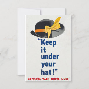 KEEP IT UNDER YOUR HAT - CARELESS TALK LOSES LIFE INVITATION