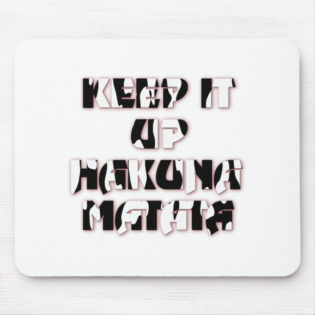 Keep It Up / Hakuna Matata Art Print Mouse Pad (Front)