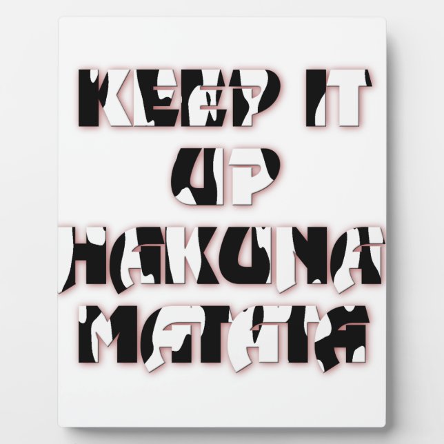 Keep It Up / Hakuna Matata Art Print Plaque (Front)