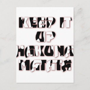 Keep It Up / Hakuna Matata Art Print Postcard