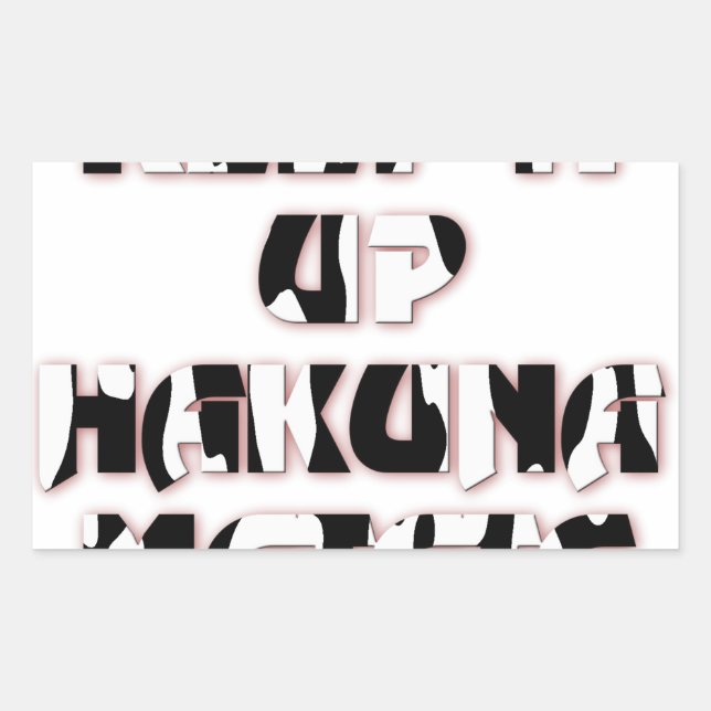 Keep It Up / Hakuna Matata Art Print Rectangular Sticker (Front)
