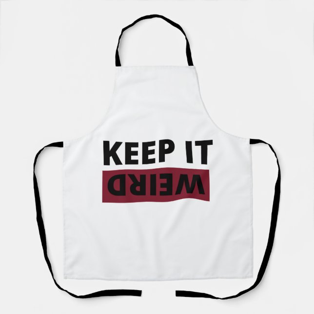 Keep it weird apron (Front)