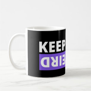 Keep it weird coffee mug