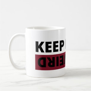 Keep it weird coffee mug