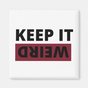 Keep it weird magnet