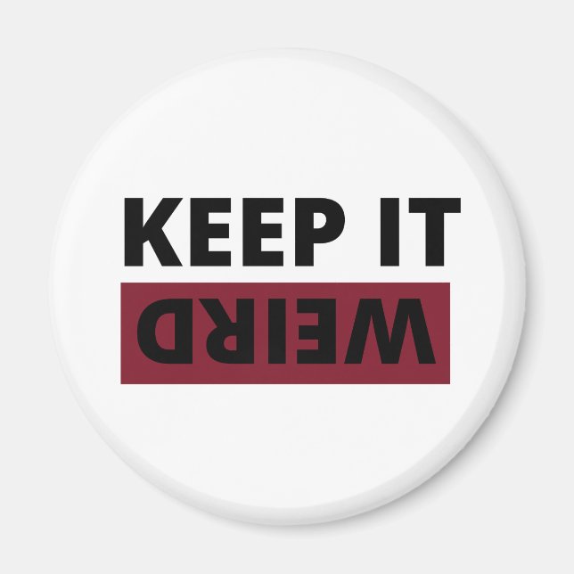 Keep it weird magnet (Front)
