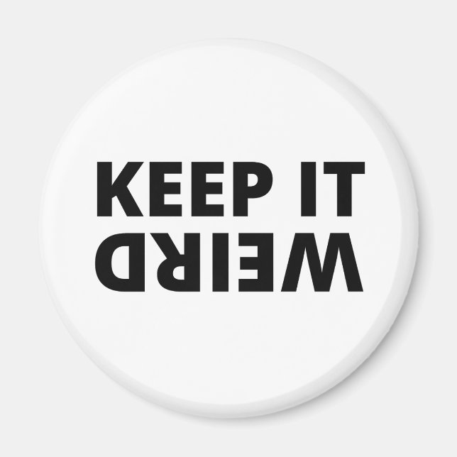Keep it weird magnet (Front)