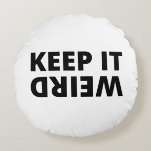 Keep it weird round cushion