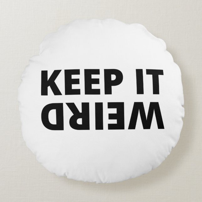 Keep it weird round cushion (Front)