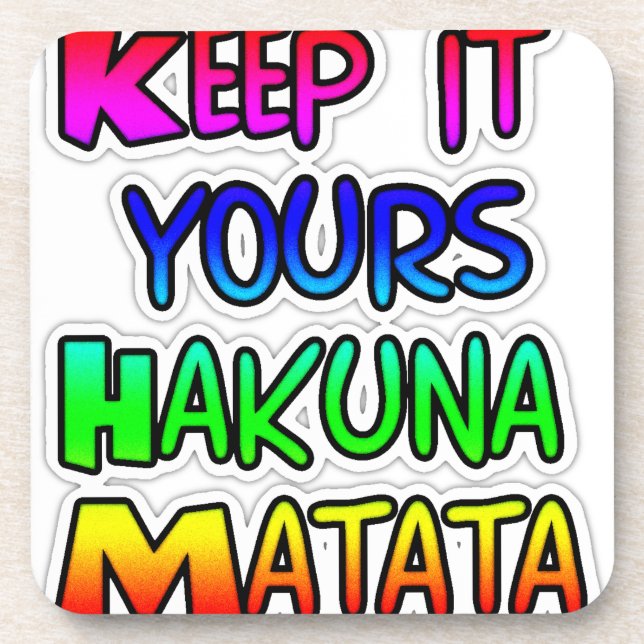 Keep It Yours Hakuna Matata Art Print Coaster (Front)