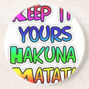 Keep It Yours Hakuna Matata Art Print Coaster