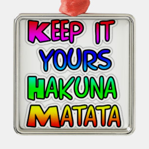 Keep It Yours Hakuna Matata Art Print Metal Ornament