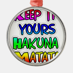 Keep It Yours Hakuna Matata Art Print Metal Ornament