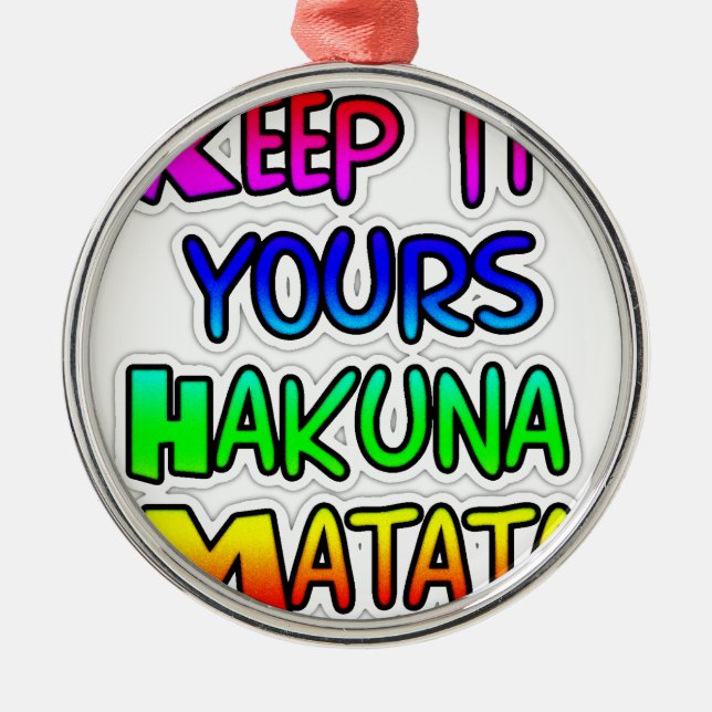 Keep It Yours Hakuna Matata Art Print Metal Ornament (Front)
