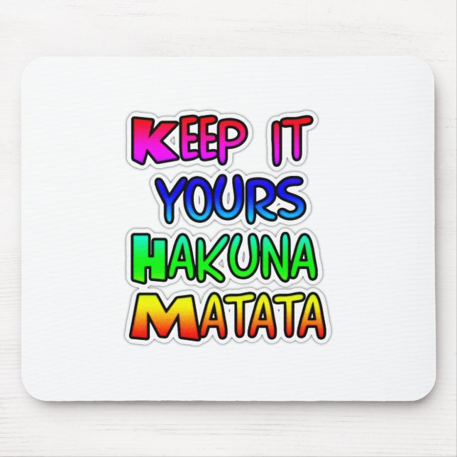 Keep It Yours Hakuna Matata Art Print Mouse Pad (Front)