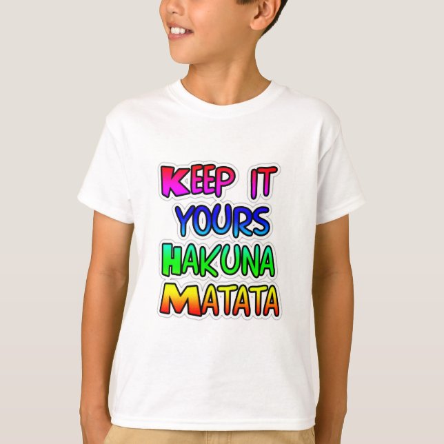 Keep It Yours Hakuna Matata Art Print T-Shirt (Front)