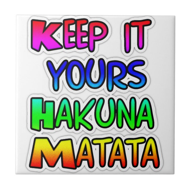 Keep It Yours Hakuna Matata Art Print Tile (Front)