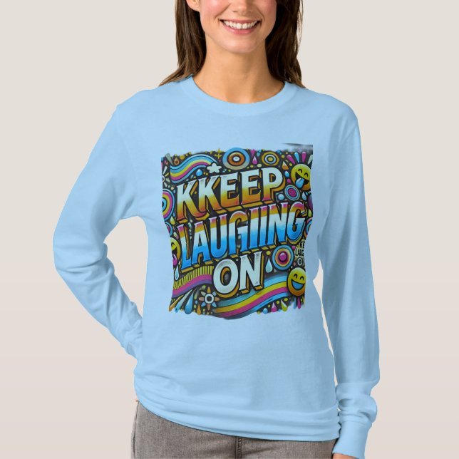 Keep Laughing On ( Designed long sleeve T- Shirt ) (Front)