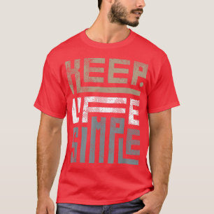 Keep Life Simple,Graphic Novelty motivation for me T-Shirt